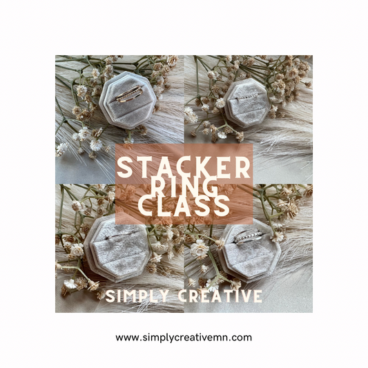 Stacker Ring Jewelry Class | Thurs. May 2nd 6pm-8pm