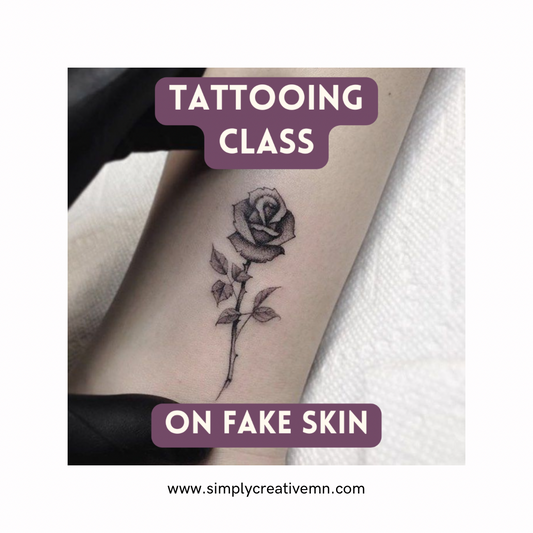 Tattooing Class: Silicone Synthetic Skin Tattoo Class | Sat. Aug. 24th 11am-1pm