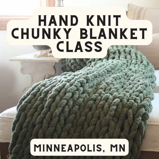 Chunky Blanket Hand Knitting Class | Sat. April 13th 4pm-6:30pm