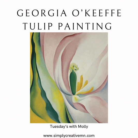 Georgia O’Keeffe Tulip Painting | Tuesday May 7th 6pm-9pm