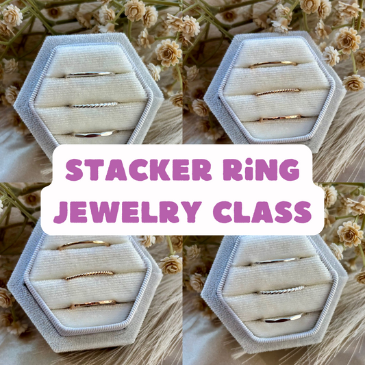 Stacker Ring Jewelry Class | Sun. Aug. 3rd 11am-1pm