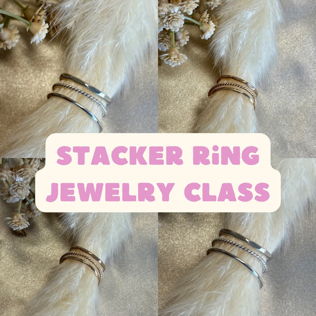 Stacker Ring Jewelry Class | Fri. Jan. 17th 6pm-8pm